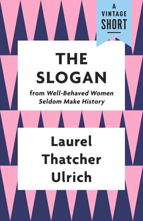 Cover of the book The Slogan by Laurel Thatcher Ulrich, Knopf Doubleday Publishing Group