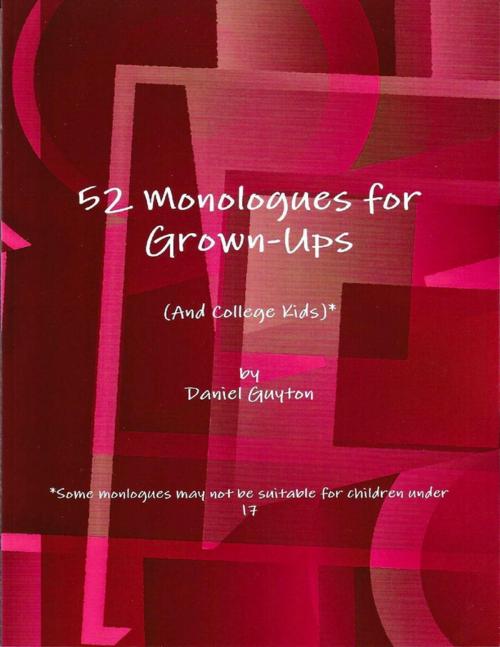Cover of the book 52 Monologues for Grown-Ups (And College Kids) by Daniel Guyton, Lulu.com