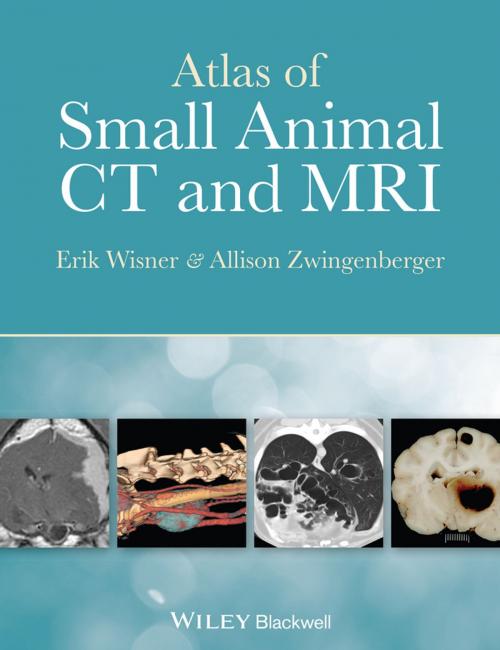 Cover of the book Atlas of Small Animal CT and MRI by Erik Wisner, Allison Zwingenberger, Wiley