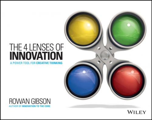 Cover of the book The Four Lenses of Innovation by Rowan Gibson, Wiley