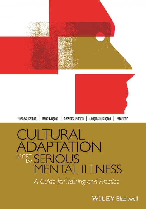 Cover of the book Cultural Adaptation of CBT for Serious Mental Illness by Shanaya Rathod, David Kingdon, Narsimha Pinninti, Douglas Turkington, Peter Phiri, Wiley