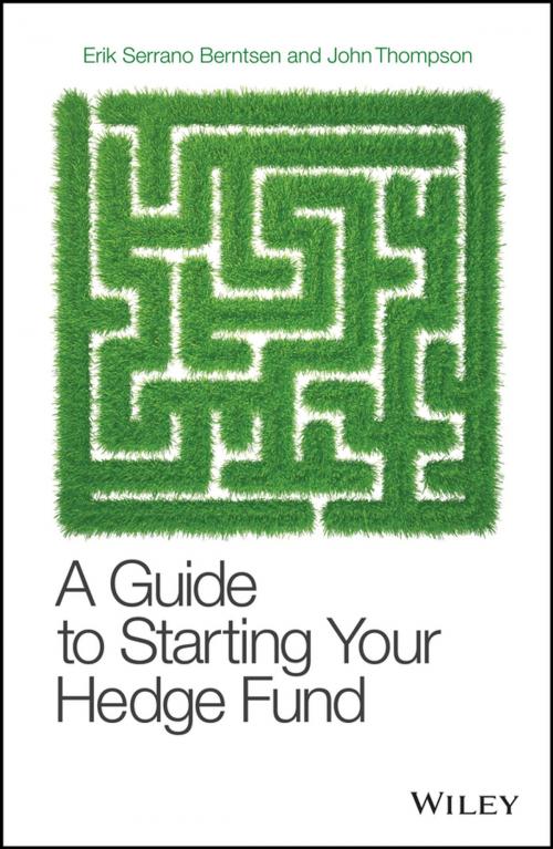 Cover of the book A Guide to Starting Your Hedge Fund by Erik Serrano Berntsen, John Thompson, Wiley