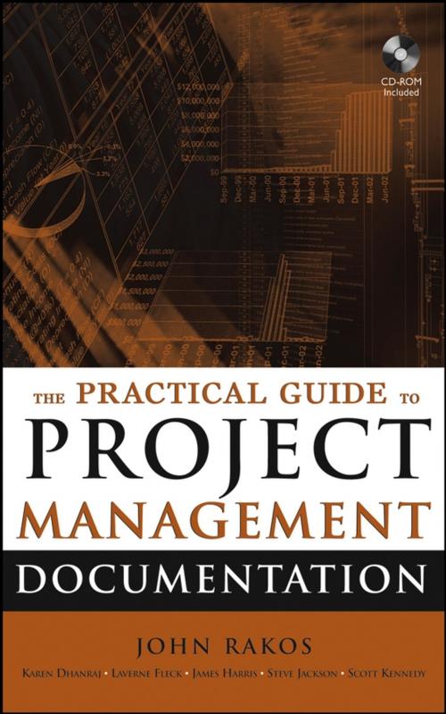 Cover of the book The Practical Guide to Project Management Documentation by John Rakos, Karen Dhanraj, Scott Kennedy, Laverne Fleck, Steve Jackson, James Harris, Wiley