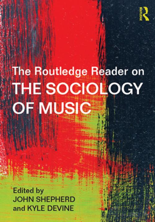 Cover of the book The Routledge Reader on the Sociology of Music by , Taylor and Francis