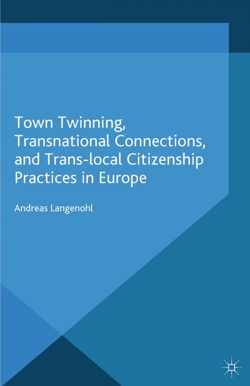 Cover of the book Town Twinning, Transnational Connections, and Trans-local Citizenship Practices in Europe by A. Langenohl, Palgrave Macmillan UK