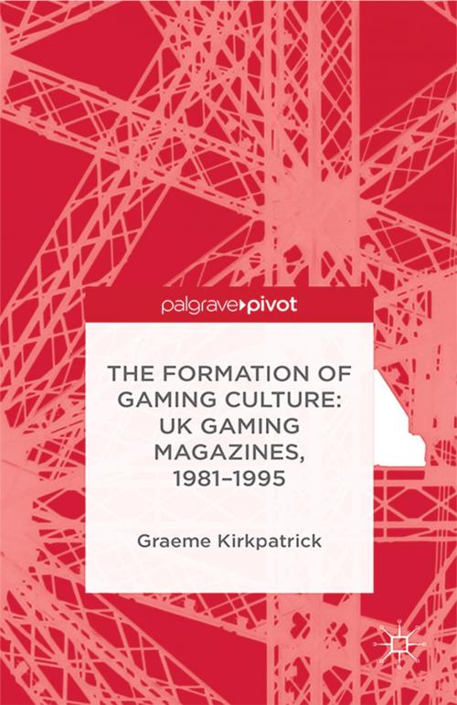 Cover of the book The Formation of Gaming Culture by G. Kirkpatrick, Palgrave Macmillan UK