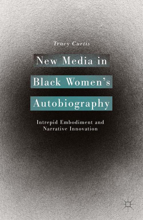 Cover of the book New Media in Black Women’s Autobiography by T. Curtis, Palgrave Macmillan US