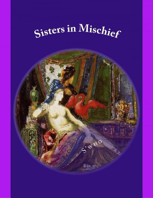 Cover of the book Sisters in Mischief by S'who, Lulu.com