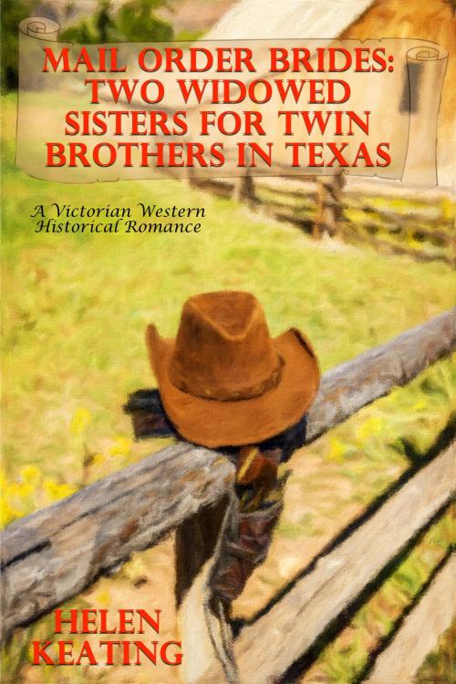 Cover of the book Mail Order Brides: Two Widowed Sisters For Twin Brothers In Texas (A Victorian Western Historical Romance) by Helen Keating, Lisa Castillo-Vargas