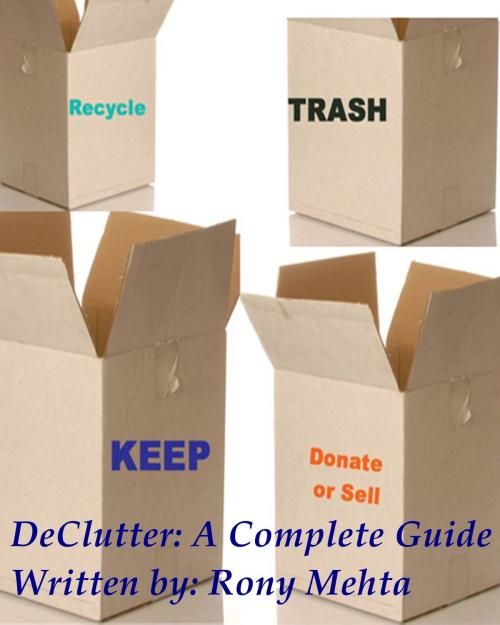 Cover of the book DeClutter: A Complete Guide by Rony Mehta, Rony Mehta