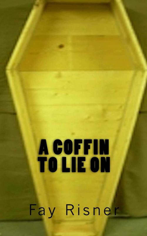 Cover of the book A Coffin To Lie On by Fay Risner, Fay Risner