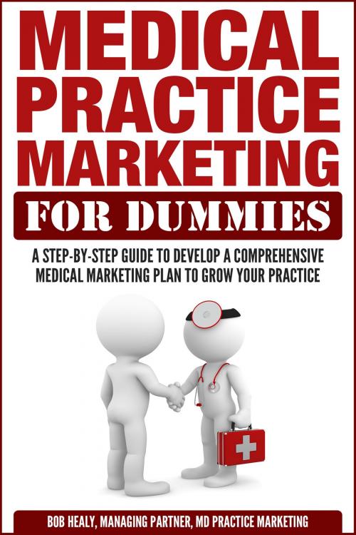 Cover of the book Medical Practice Marketing For Dummies by Bob Healy, Bob Healy