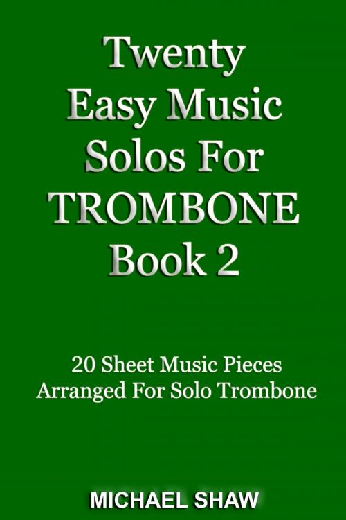 Cover of the book Twenty Easy Music Solos For Trombone Book 2 by Michael Shaw, Michael Shaw
