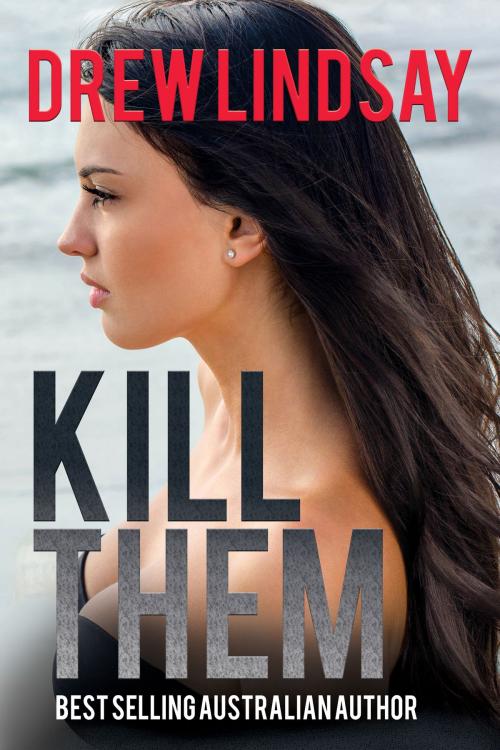 Cover of the book Kill Them by Drew Lindsay, Drew Lindsay