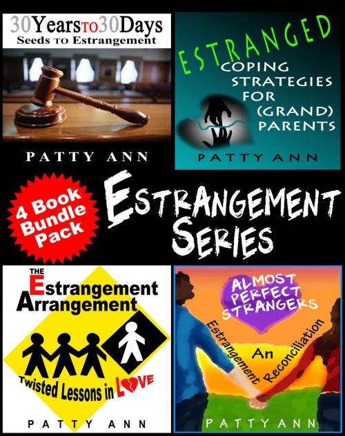Cover of the book The Estrangement Series: * Seeds to Estrangement * Estranged Coping Strategies * Twisted Lessons in Love * An Estrangment Reconciliation by Patty Ann, Patty Ann's Pet Project