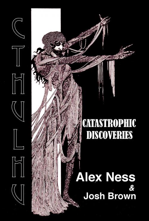 Cover of the book Catastrophic Discoveries: Children of Cthulhu by Alex Ness, Josh Brown, Uffda Press