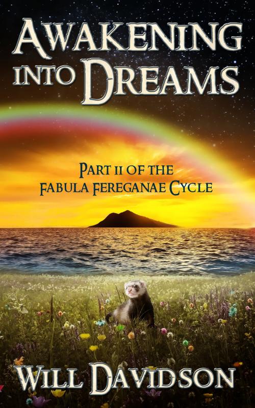 Cover of the book Awakening into Dreams: Part II of the Fabula Fereganae Cycle by Will Davidson, Will Davidson
