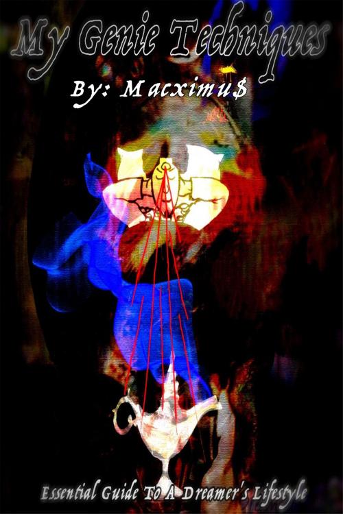 Cover of the book My Genie Techniques by Macximu$, Macximu$