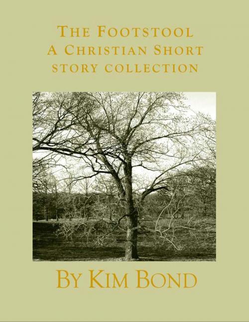 Cover of the book The Footstool: A Christian Short Story Collection by Kim Bond, Kim Bond