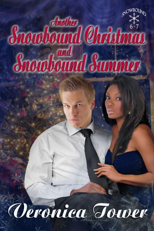Cover of the book Another Snowbound Christmas and Snowbound Summer by Veronica Tower, Veronica Tower