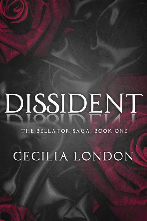 Cover of the book Dissident (Bellator Saga, #1) by Cecilia London, Cecilia London