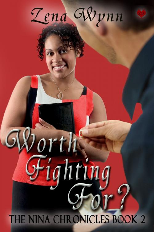 Cover of the book Nina Chronicles 2: Worth Fighting For? by Zena Wynn, Zena Wynn