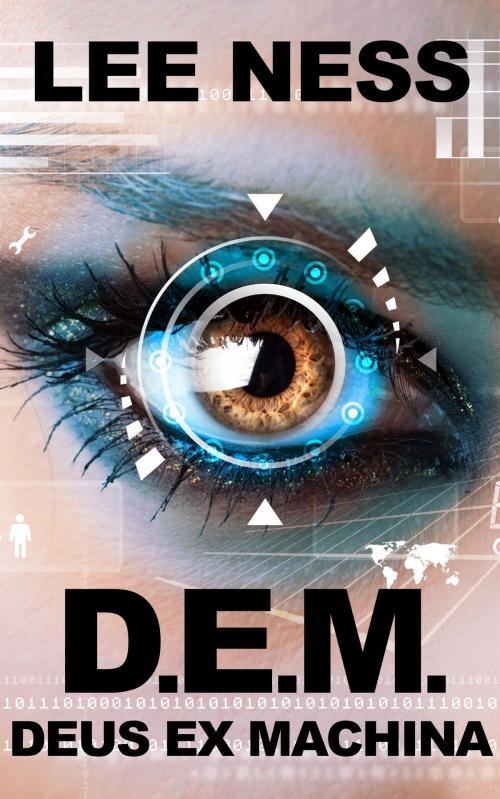Cover of the book D.E.M.: Deus Ex Machina by Lee Ness, Lee Ness