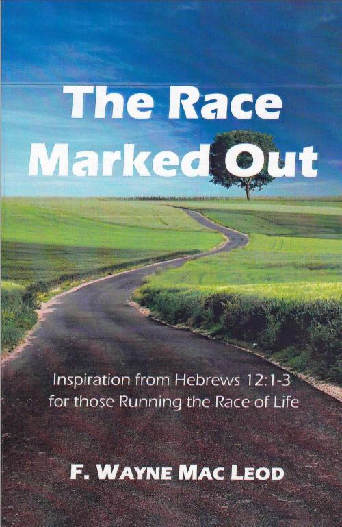 Cover of the book The Race Marked Out by F. Wayne Mac Leod, F. Wayne Mac Leod