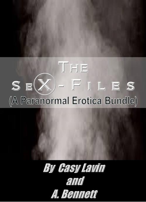 Cover of the book The Sex Files (A Paranormal Erotica Bundle) by A. Bennett, Casy Lavin, A. Bennett