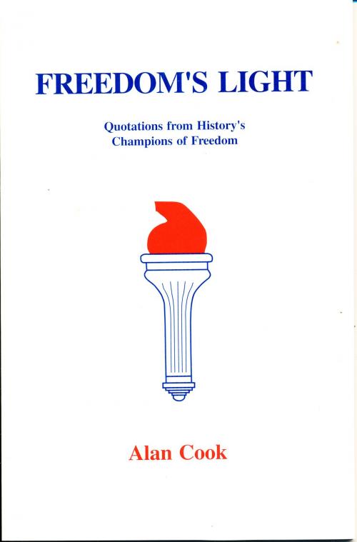 Cover of the book Freedom's Light: Quotations from History's Champions of Freedom by Alan Cook, Alan Cook
