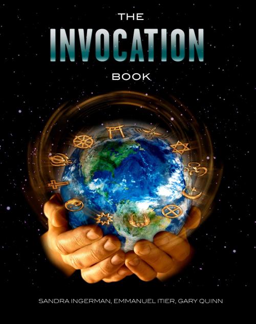 Cover of the book The Invocation Book: An Exploration of Oneness and a Call for World Peace by Sandra Ingerman, Emmanuel Itier, Gary Quinn, Barbara Moulton