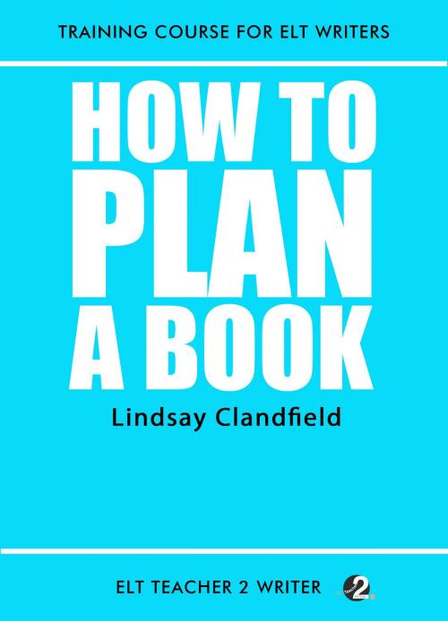 Cover of the book How To Plan A Book by Lindsay Clandfield, ELT Teacher 2 Writer