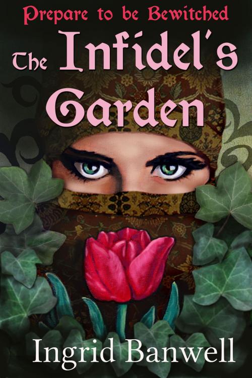 Cover of the book The Infidel's Garden by Ingrid Banwell, Ingrid Banwell