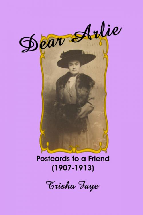 Cover of the book Dear Arlie: Postcards to a Friend (1907-1913) by Trisha Faye, Trisha Faye