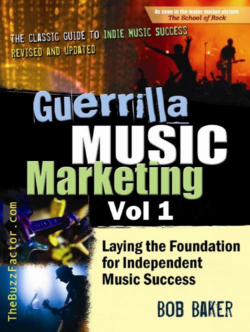 Cover of the book Guerrilla Music Marketing, Vol 1: Laying the Foundation for Independent Music Success by Bob Baker, Bob Baker