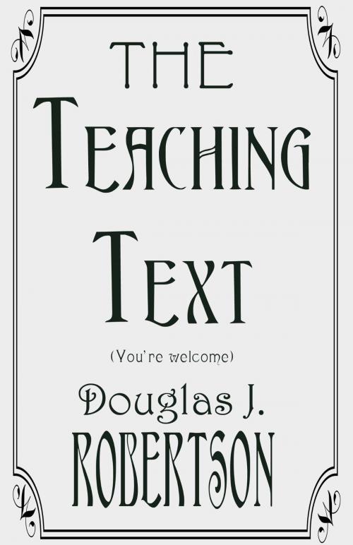 Cover of the book The Teaching Text (You're Welcome) by Douglas Robertson, Doug Robertson