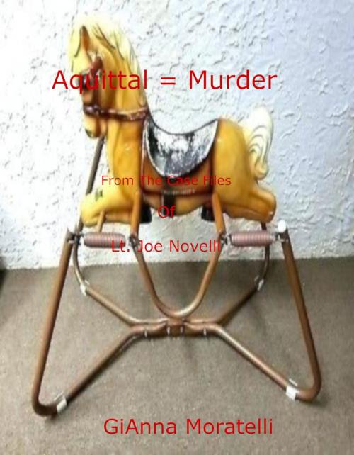 Cover of the book Acquittal = Murder by GiAnna Moratelli, GiAnna Moratelli