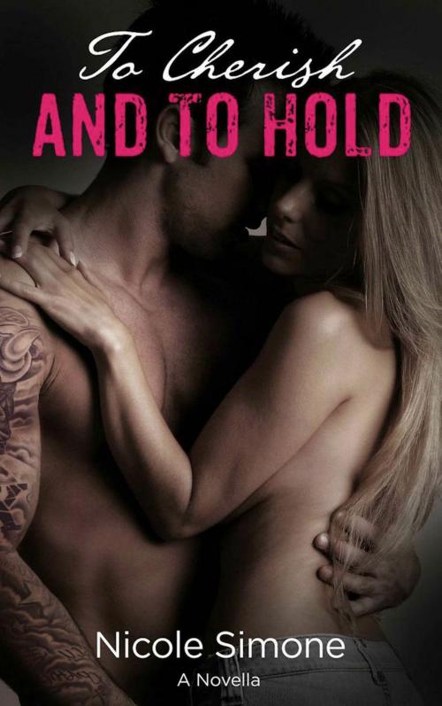 Cover of the book To Cherish and To Hold (Love of a Rockstar 1.5) by Nicole Simone, Nicole Simone