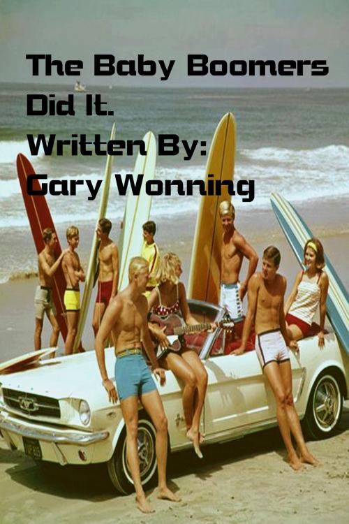 Cover of the book The Baby Boomers Did It by Gary Wonning, The Florida Hoosier