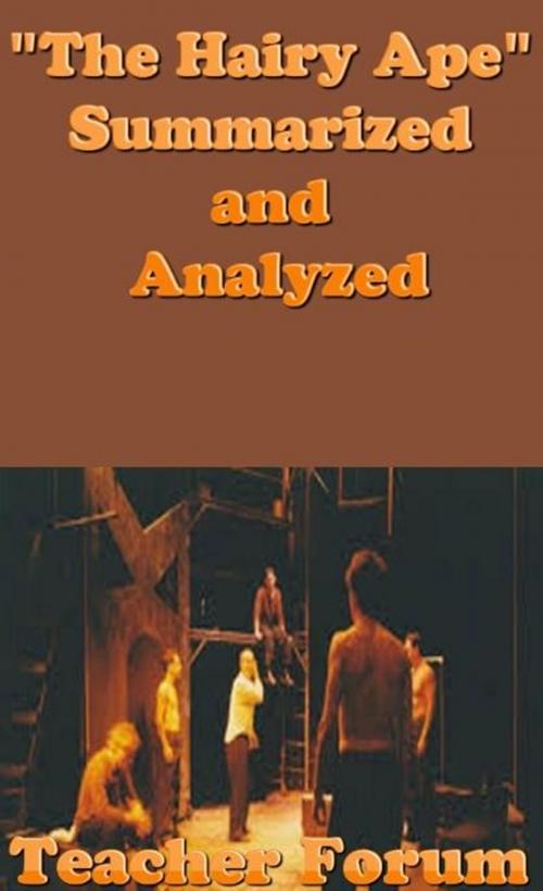 Cover of the book "The Hairy Ape" Summarized and Analyzed by Teacher Forum, Raja Sharma