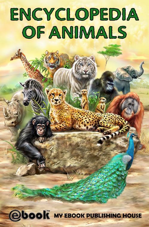 Cover of the book Encyclopedia of Animals by My Ebook Publishing House, My Ebook Publishing House