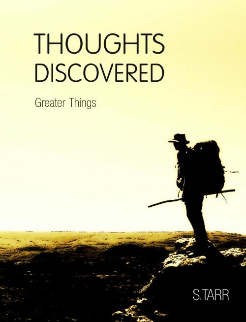 Cover of the book Greater Things (Thoughts Discovered: Volume Five) by S. Tarr, S. Tarr