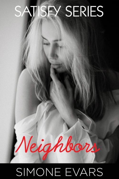 Cover of the book Satisfy Series: Neighbors by Simone Evars, Simone Evars
