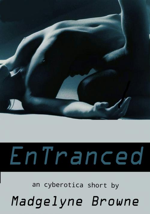 Cover of the book EnTranced by Madgelyne Browne, Madgelyne Browne