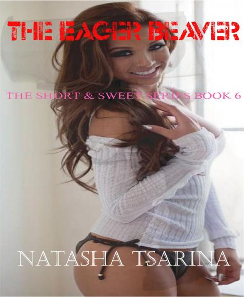 Cover of the book The Eager Beaver by Natasha Tsarina, Natasha Tsarina