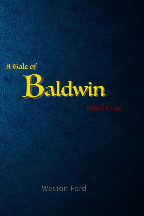 Cover of the book A Tale of Baldwin: Knoll Cove by Weston Ford, Weston Ford