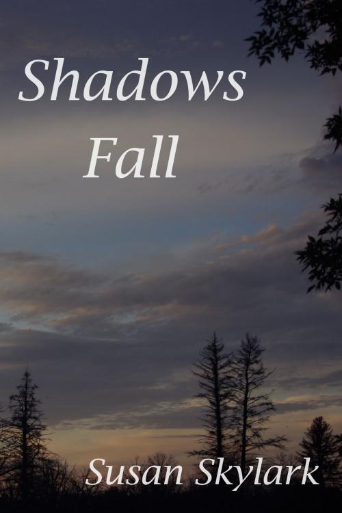 Cover of the book Shadows Fall by Susan Skylark, Susan Skylark