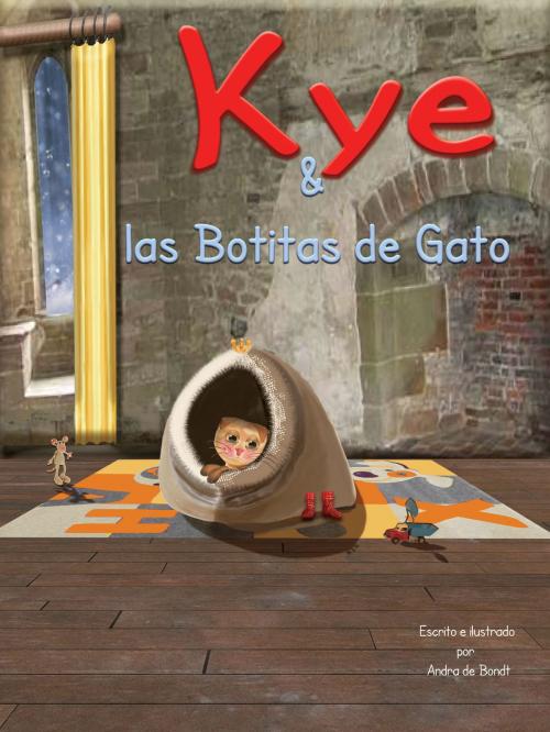 Cover of the book Kye & las Botitas de Gato by Andra de Bondt, Andra de Bondt