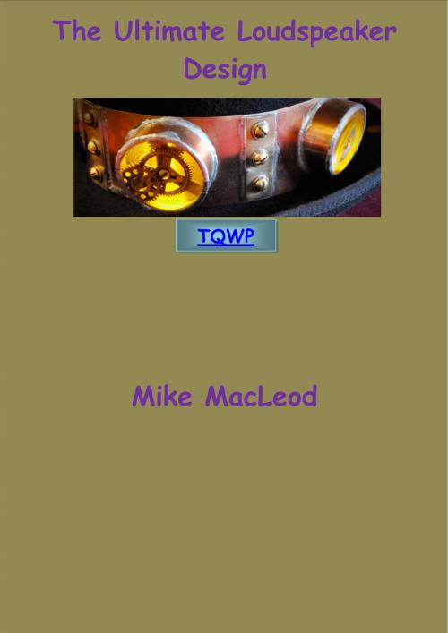 Cover of the book The Ultimate Loudspeaker Design by Michael MacLeod, Michael MacLeod