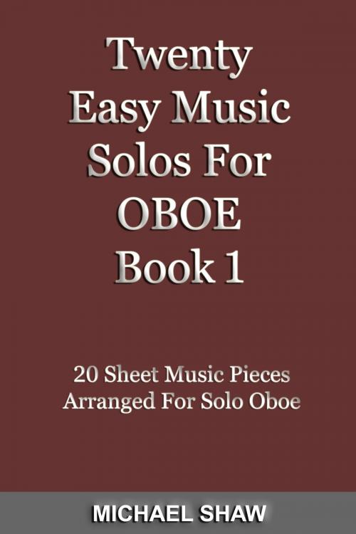 Cover of the book Twenty Easy Music Solos For Oboe Book 1 by Michael Shaw, Michael Shaw